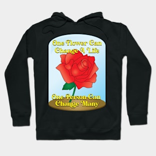 One Flower One Person Change Life Hoodie